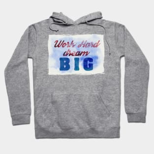 Work Hard, Dream Big success and motivational quote Daily Affirmations Mantra Hoodie